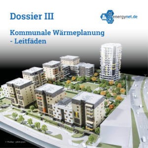 Dossier III: Kommunale Wärmeplanung - Leitfäden